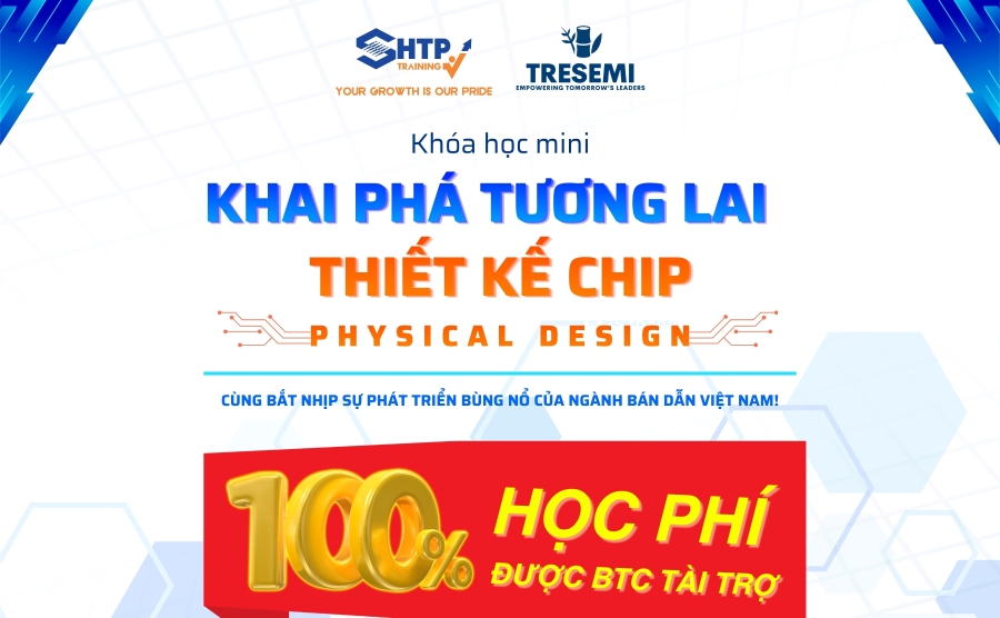 Chiêu sinh khóa mini MIỄN PHÍ - Khai phá tương lai thiết kế Chip: Những kiến thức cơ bản về Physical Design